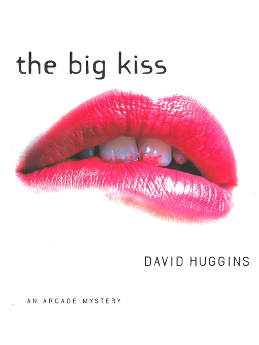 Title details for The Big Kiss by David Huggins - Available